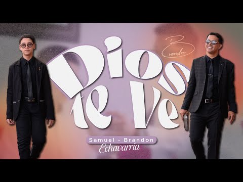 Brandon Echavarria - Dios te Ve - Ft. Samuel Echavarría