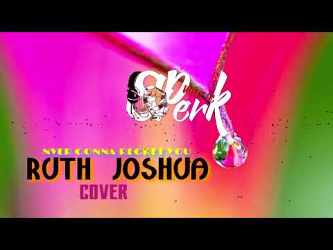 RUTH JOSHUA X MYZOUK - NEVER GONNA REGRET YOU -  COVER