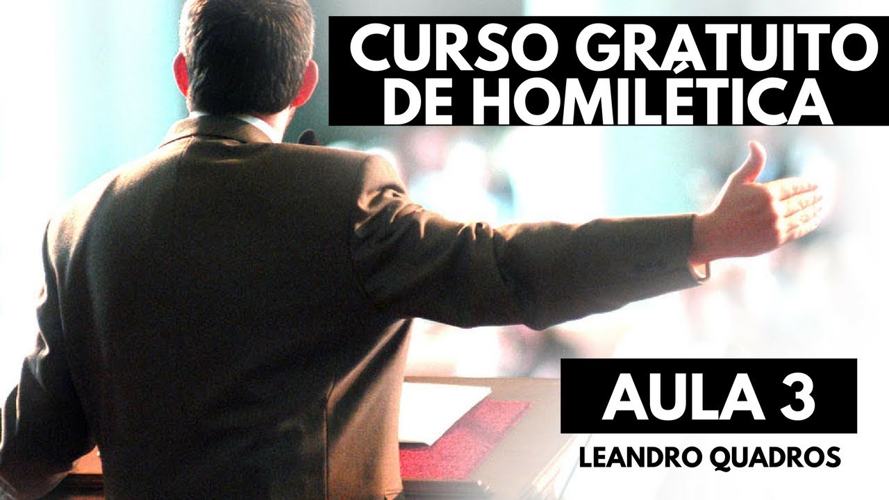 Seminário Gratuito de Homilética - AULA 3 - Leandro Quadros