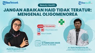 BEAUTY HEALTH: Jangan Abaikan Haid Tidak Teratur, Mengenal Oligomenorea