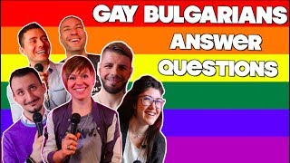 GAY BULGARIANS ANSWER QUESTIONS !