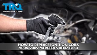 How to Replace Ignition Coils 2006-2009 Mercedes Benz E350