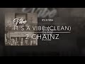 2 CHAINZ It S A Vibe Clean