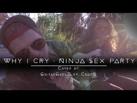 Ninja Sex Party - Why I Cry (Power Ballad Cover)