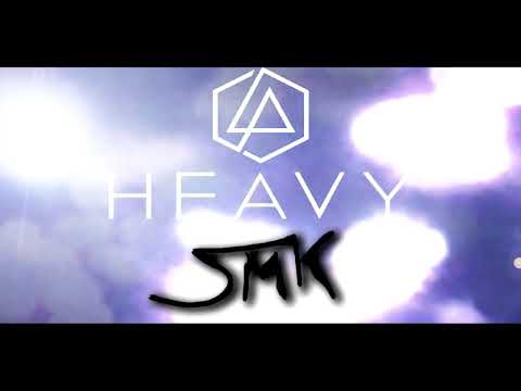 Linkin Park ft. Kiiara - Heavy (SmK Remix)