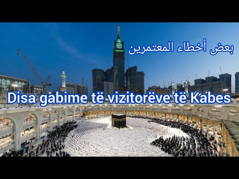 Përsëritja e umres për çdo ditë | disa gabime të vizitorëve të Kabes | grat muslimane gjatë tauafit