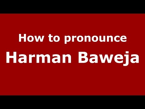 How to pronounce Harman Baweja (Gujarati/Mumbai, India)  - PronounceNames.com