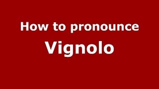 How to pronounce Vignolo