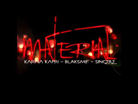 Karina Kapri Blaksmif & Sincere - Material (New 2012)