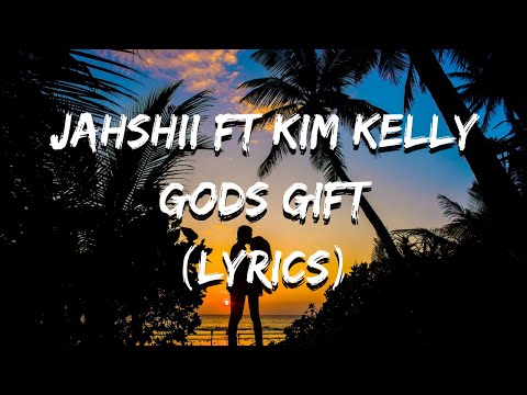 Jahshii ft Kim Kelly - GODS GIFT (Lyrics)