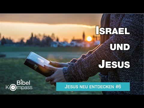 Jesus neu entdecken I Teil 6: ISRAEL UND JESUS # Michael Dörnbrack