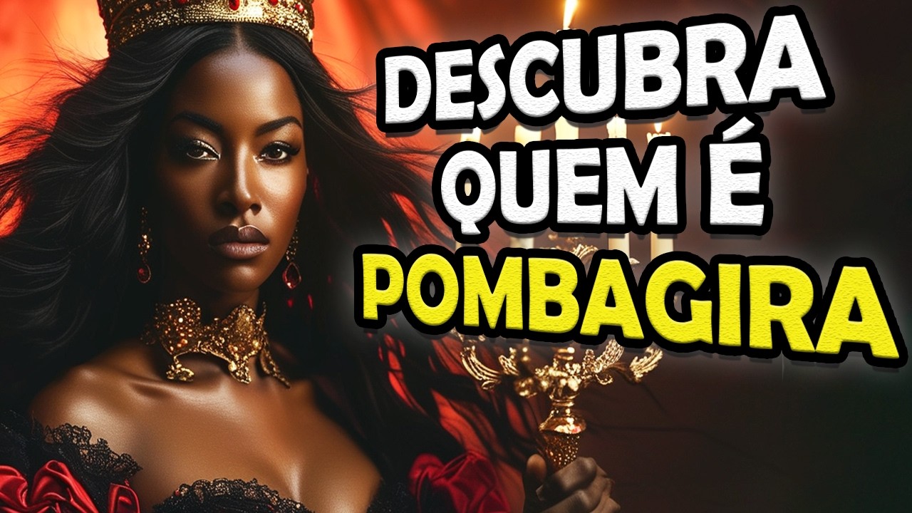 👉 POMBAGIRA: HISTÓRIA, PODERES E COMO SE CONECTAR COM ESSA ENTIDADE PODEROSA! 🔥🔮
