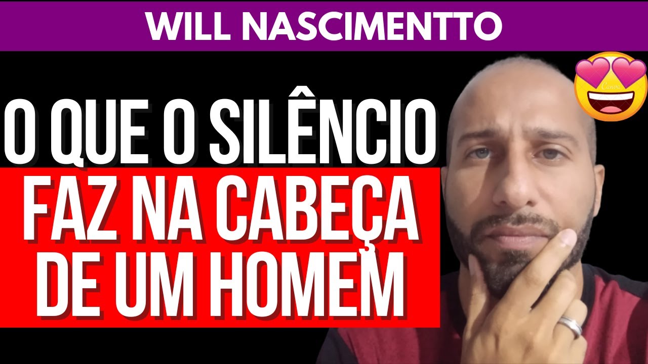 O QUE O SILÊNCIO FAZ NA CABEÇA DE UM HOMEM | Will Nascimentto
