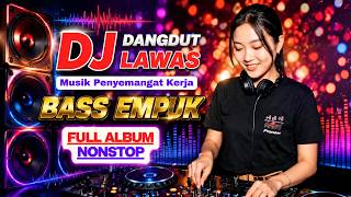 Download lagu DJ DANGDUT LAWAS BASS EMPUK ENAK BANGET || FULL ALBUM NONSTOP mp3 Download lagu DJ DANGDUT LAWAS BASS EMPUK ENAK BANGET || FULL ALBUM NONSTOP mp3