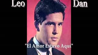 LEO DAN &quot;El Amor Estuvo Aquí&quot;