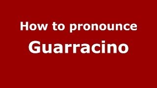 How to pronounce Guarracino