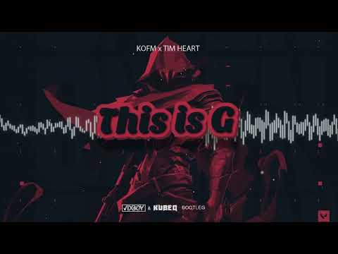 KOFM x TIM HEART - This is G V2 ( VIXBOY & KubeQ Bootleg )