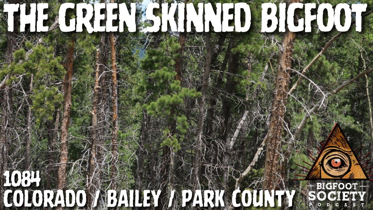 The Green Skinned Bigfoot of Bailey, Colorado