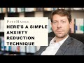Here's a simple anxiety reduction technique: The concepts of "need" and "want"