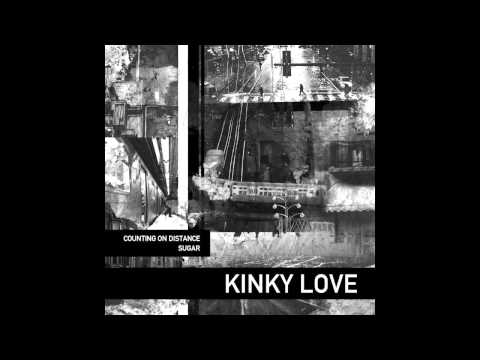 Kinky Love - Counting on Distance