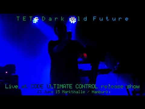 TET (Travailleur En Trance) - Dark Old Future [LIVE]