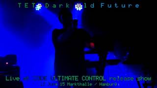 TET (Travailleur En Trance) - Dark Old Future [LIVE]