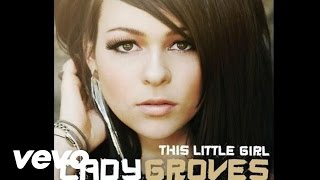 Cady Groves - This Little Girl (Audio)