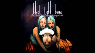 Black Light Burns - Grinning Like A Slit