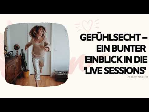 #085 Gefühlsecht - Ein bunter Einblick in die 'Live Sessions'