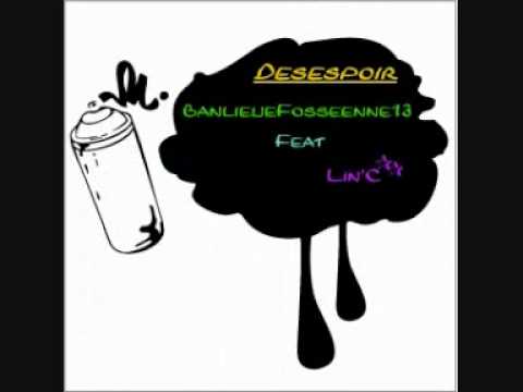 Desespoir - BanlieueFosseenne13 Feat Lin'C