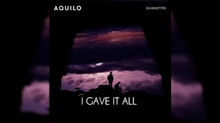 Aquilo - I Gave It All (Letra/Lyrics)