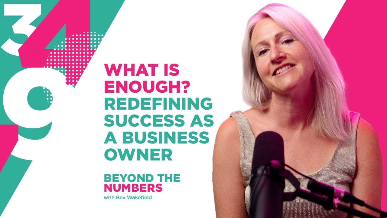 What is Enough? Redefining Success as a Business Owner | S02 E02 | Beyond The Numbers, Bev Wakefield