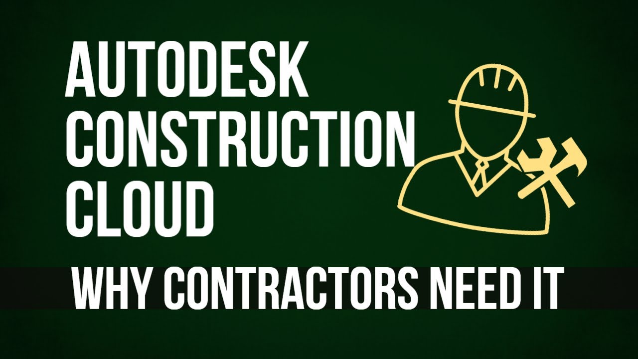 Autodesk Construction Cloud: Why Contractors Need It