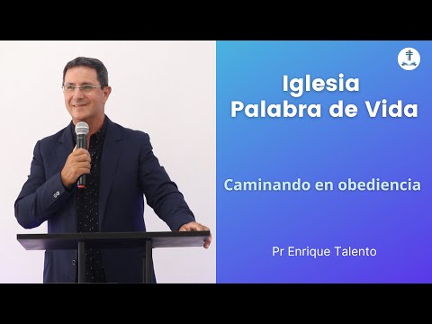 Caminando en obediencia - Pr Enrique Talento | Iglesia Palabra de Vida