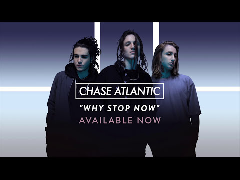 Chase Atlantic - "Why Stop Now" (Official Audio)