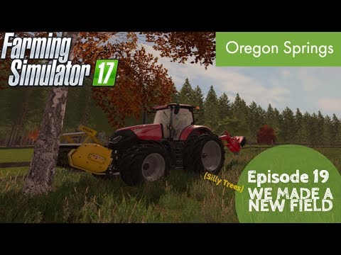 WE MADE A NEW FIELD | Oregon Springs | Episode 19 | Farming Simulator 17