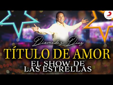 Diomedes Díaz, Título De Amor - Show De Las Estrellas Vídeo En Vivo