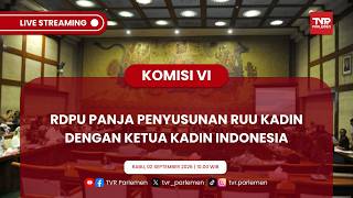 KOMISI VI DPR RI - RDPU PANJA PENYUSUNAN RUU KADIN DENGAN KETUA KADIN INDONESIA