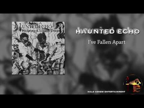 Haunted Echo - I've Fallen Apart