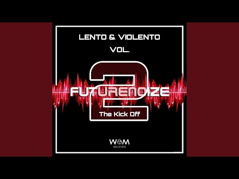 Futurenoize Lento & Violento Vol. 2 the Kick Off (Continuous Mix)