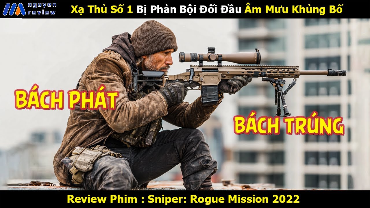 [Review Phim] Xạ Thủ Số 1 Bị Phản Bội Đối Đầu Âm Mưu Khủng Bố Toàn Cầu