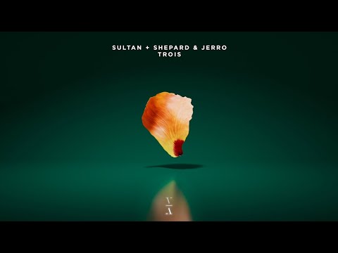 Sultan + Shepard & Jerro - Trois