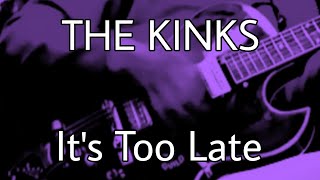 THE KINKS - It&#39;s Too Late (Lyric Video)