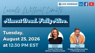 Levels Without Limits: Almost Dead. Fully Alive.