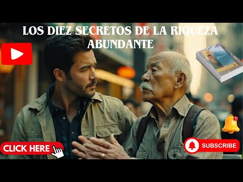 LOS DIEZ SECRETOS DE LA RIQUEZA ABUNDANTE - PRIMERA PARTE