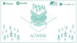 Alta View - "Pressure" ft. Nick Thompson