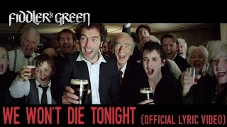 FIDDLER'S GREEN - WE WON'T DIE TONIGHT (Official Lyric Video) [WAKING NED footage]