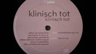Klinisch Tot - Klinisch Tot ( Wiederbelebungs Mix ) Alex Butcher