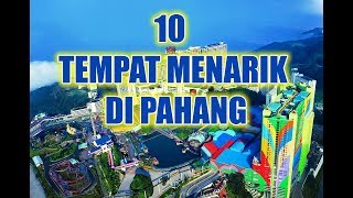 10 tempat menarik  Bercuti Di PAHANG