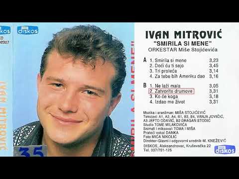 Ivan Mitrovic - Zatvorite drumove - (Audio 1996)